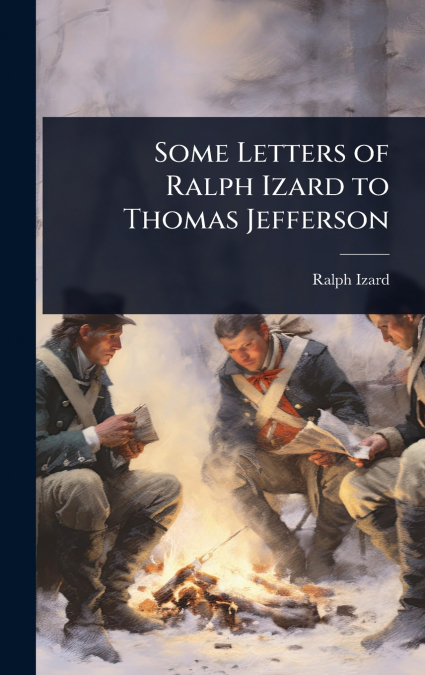 Some Letters of Ralph Izard to Thomas Jefferson
