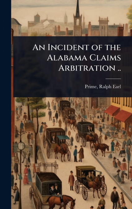 An Incident of the Alabama Claims Arbitration ..