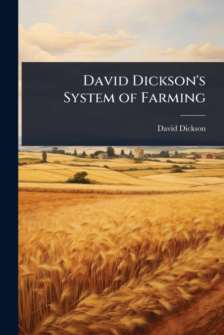 David Dickson’s System of Farming