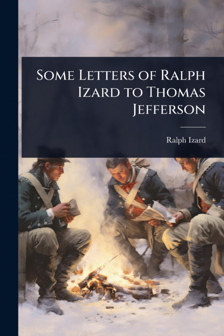 Some Letters of Ralph Izard to Thomas Jefferson