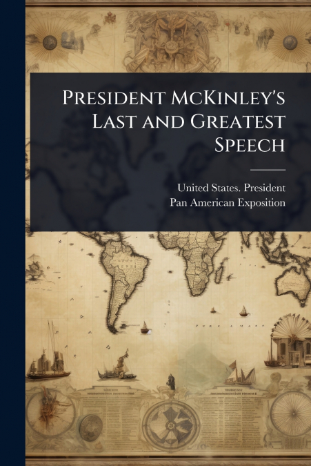 President McKinley’s Last and Greatest Speech