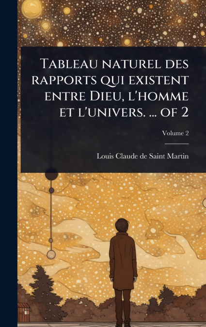 Tableau naturel des rapports qui existent entre Dieu, l’homme et l’univers. ... of 2