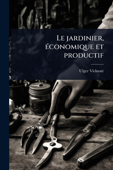 Le jardinier, Ã©conomique et productif