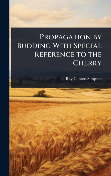 Propagation by Budding With Special Reference to the Cherry