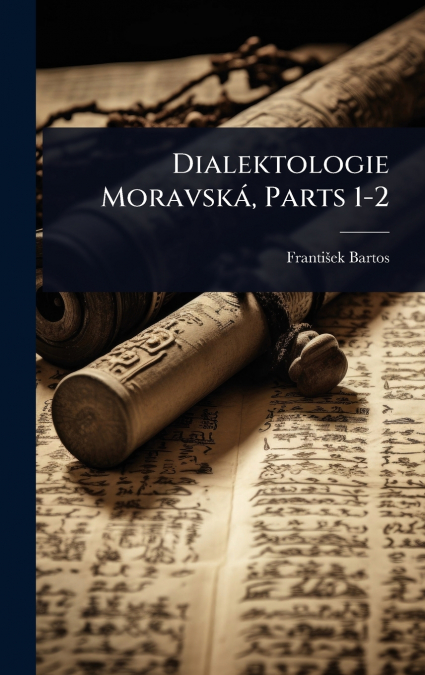 Dialektologie MoravskÃ¡, Parts 1-2