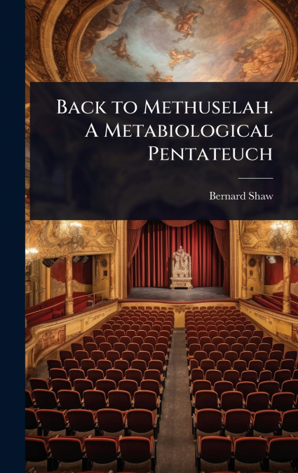 Back to Methuselah. A Metabiological Pentateuch