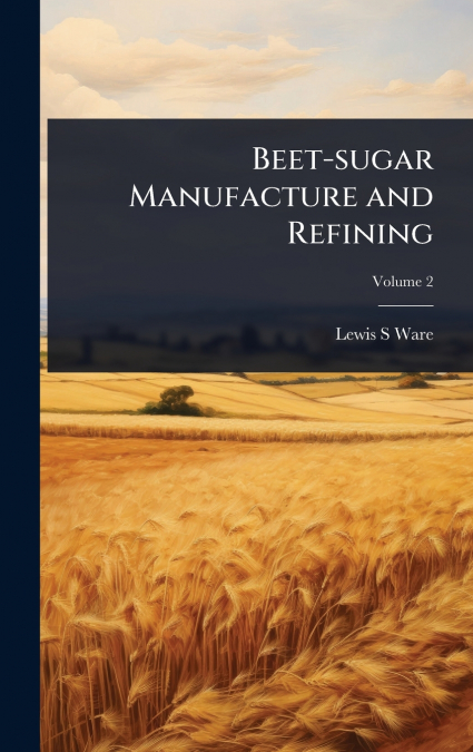 Beet-sugar Manufacture and Refining