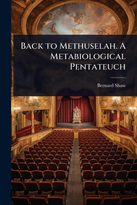Back to Methuselah. A Metabiological Pentateuch
