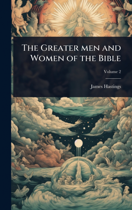 The Greater men and Women of the Bible