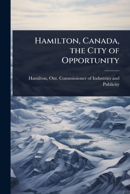 Hamilton, Canada, the City of Opportunity