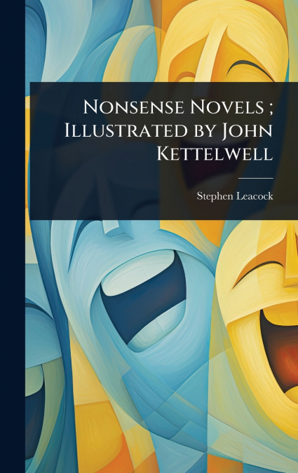 Nonsense Novels ; Illustrated by John Kettelwell