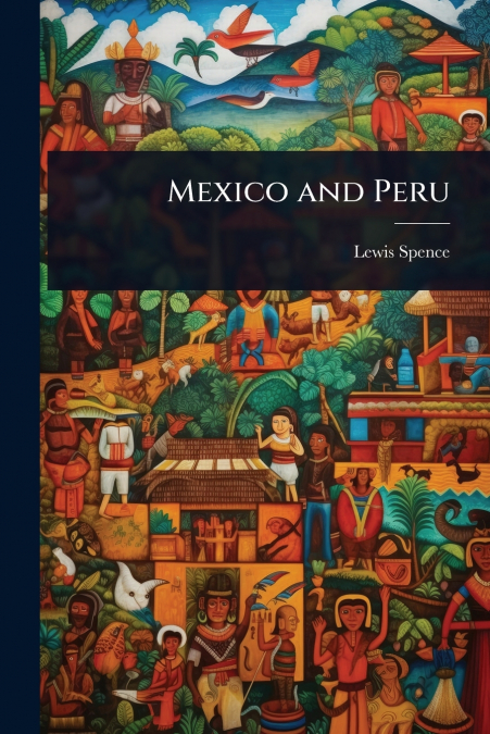 Mexico and Peru