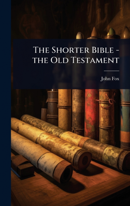 The Shorter Bible - the Old Testament