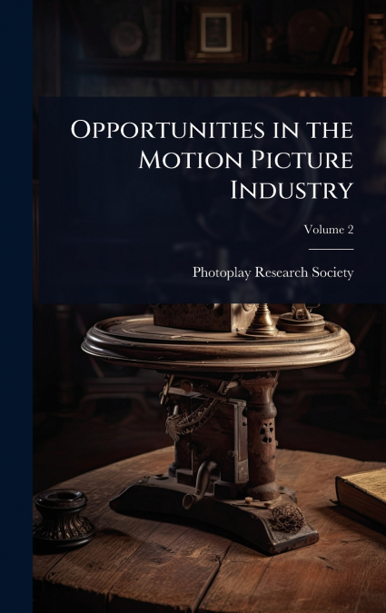 Opportunities in the Motion Picture Industry