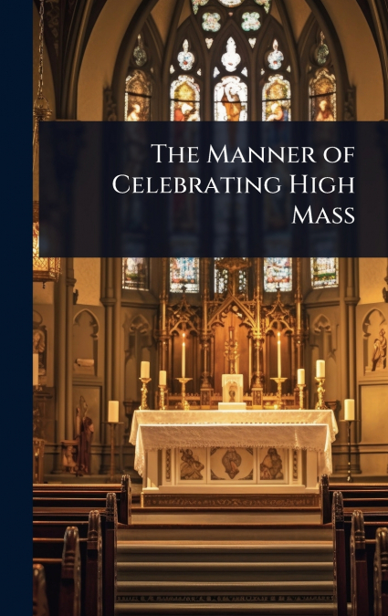 The Manner of Celebrating High Mass
