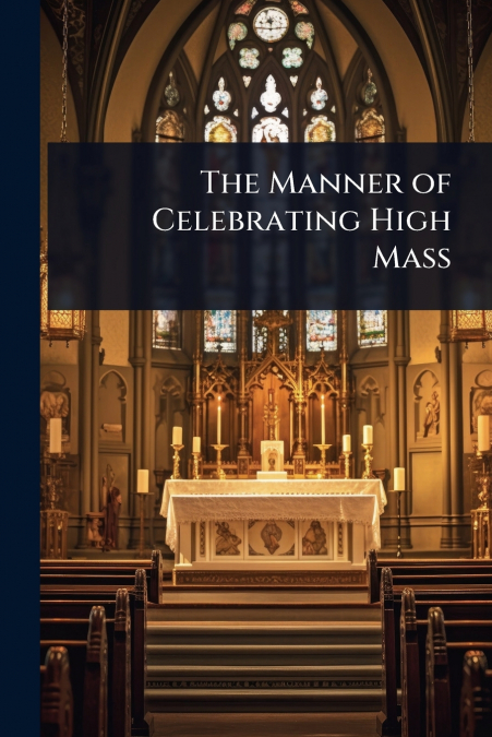 The Manner of Celebrating High Mass