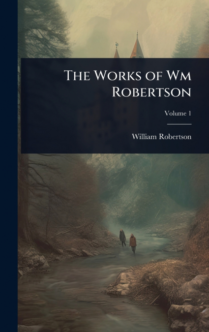 The Works of Wm Robertson