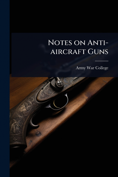 Notes on Anti-aircraft Guns