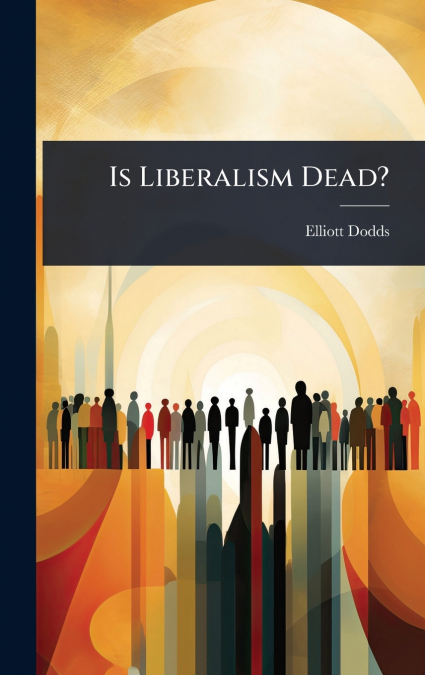 Is Liberalism Dead?