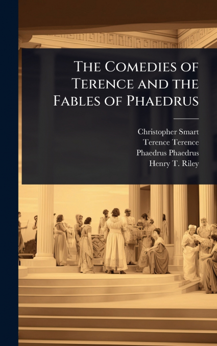 The Comedies of Terence and the Fables of Phaedrus