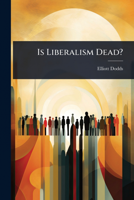 Is Liberalism Dead?