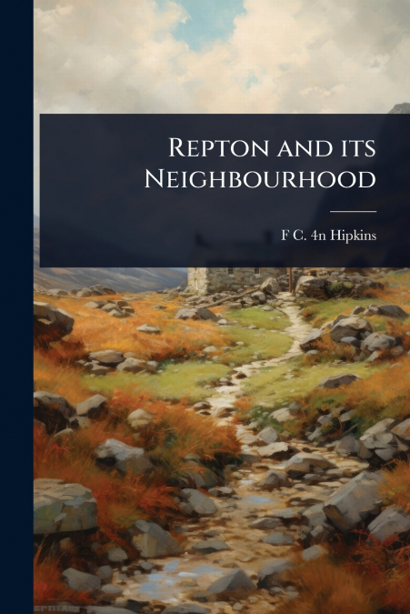Repton and its Neighbourhood