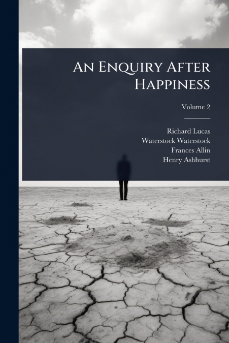 An Enquiry After Happiness