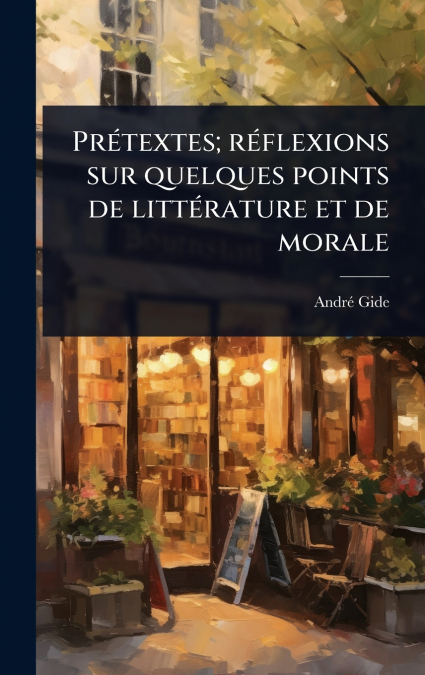 PrÃ©textes; rÃ©flexions sur quelques points de littÃ©rature et de morale