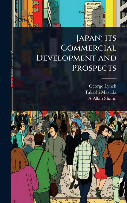 Japan; its Commercial Development and Prospects