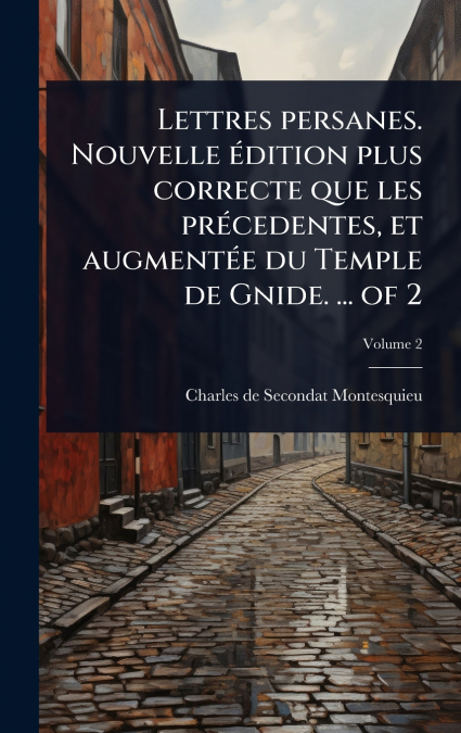 Lettres persanes. Nouvelle Ã©dition plus correcte que les prÃ©cedentes, et augmentÃ©e du Temple de Gnide. ... of 2