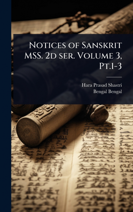 Notices of Sanskrit MSS. 2d ser. Volume 3, Pt.1-3