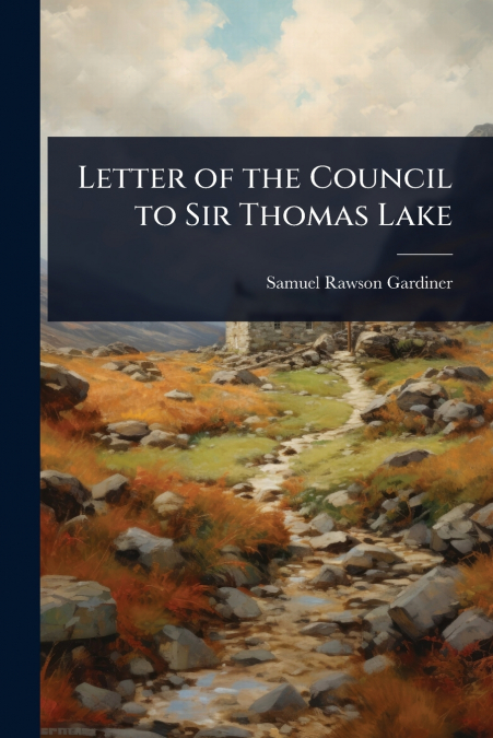 Letter of the Council to Sir Thomas Lake