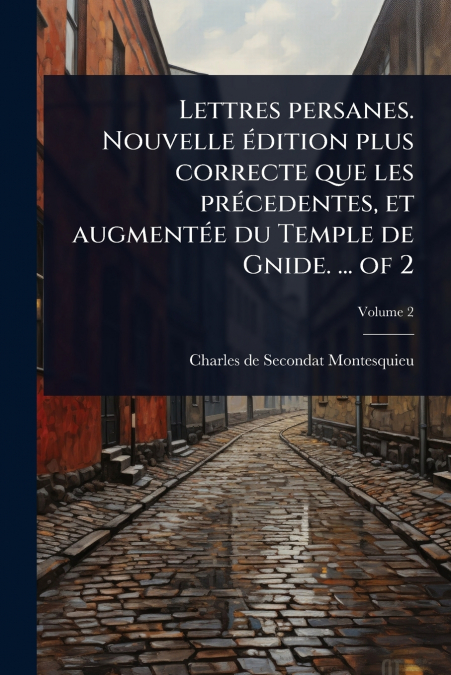 Lettres persanes. Nouvelle Ã©dition plus correcte que les prÃ©cedentes, et augmentÃ©e du Temple de Gnide. ... of 2