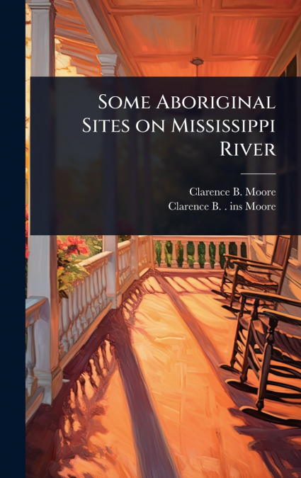 Some Aboriginal Sites on Mississippi River