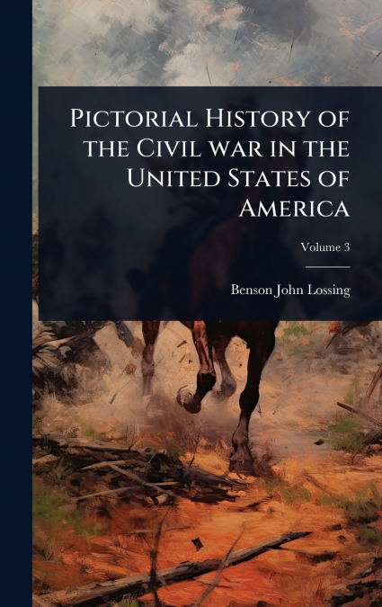 Pictorial History of the Civil war in the United States of America