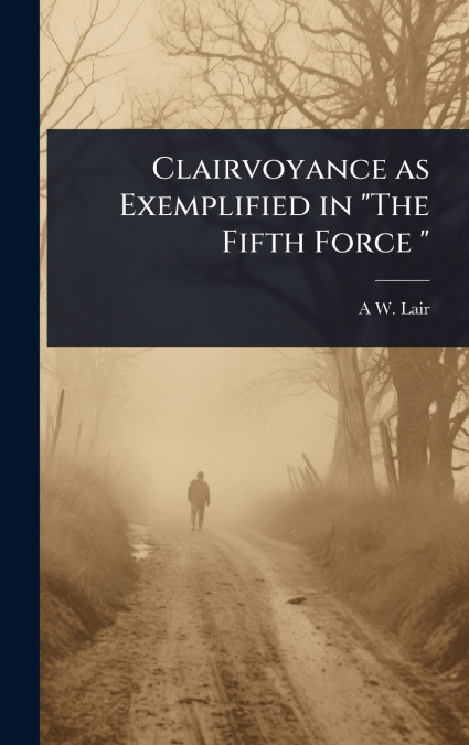 Clairvoyance as Exemplified in 'The Fifth Force '