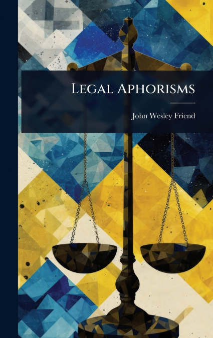 Legal Aphorisms