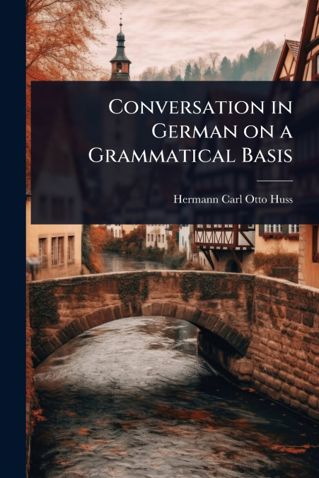 Conversation in German on a Grammatical Basis