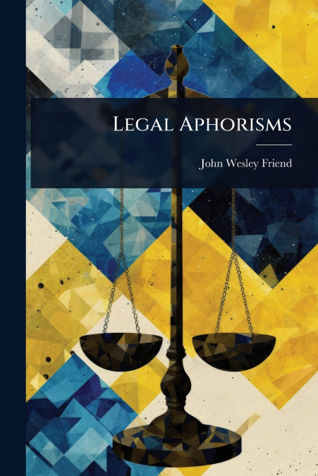 Legal Aphorisms