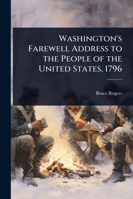 Washington’s Farewell Address to the People of the United States, 1796