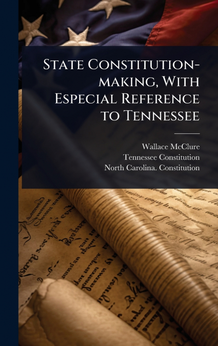 State Constitution-making, With Especial Reference to Tennessee