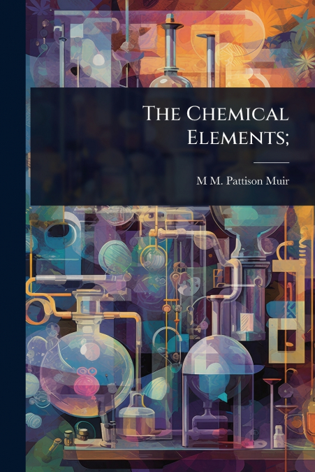 The Chemical Elements;