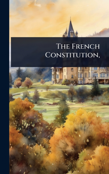 The French Constitution,