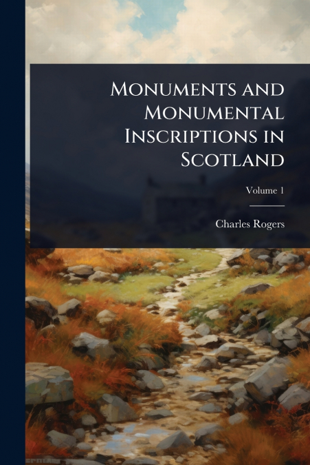 Monuments and Monumental Inscriptions in Scotland