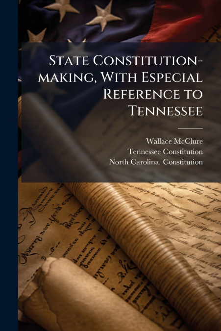 State Constitution-making, With Especial Reference to Tennessee