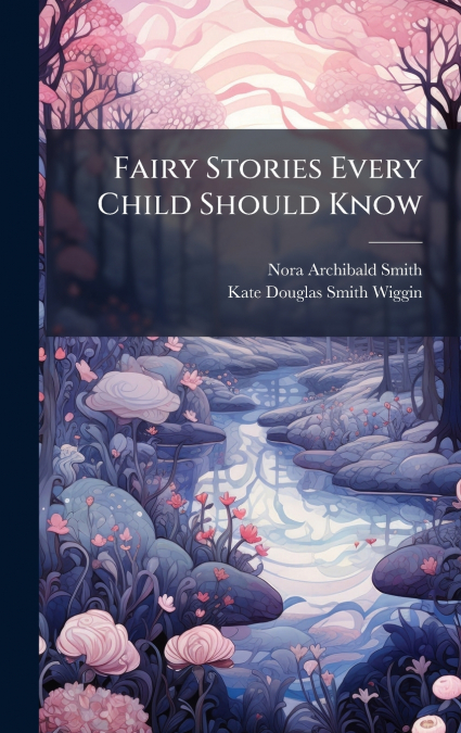 Fairy Stories Every Child Should Know