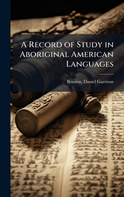 A Record of Study in Aboriginal American Languages