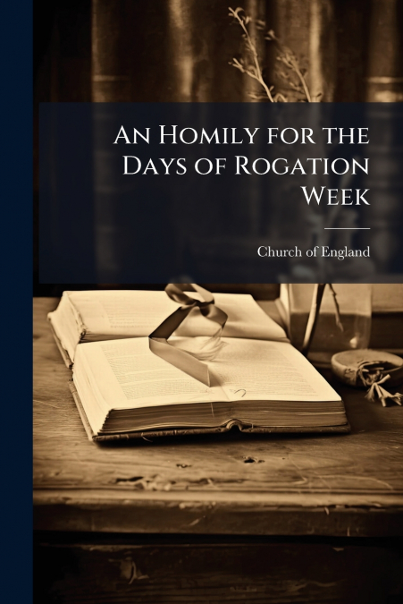 An Homily for the Days of Rogation Week