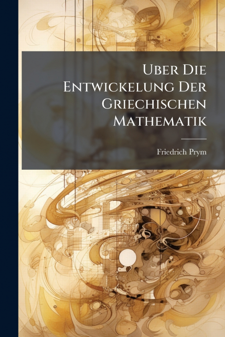 Uber Die Entwickelung Der Griechischen Mathematik