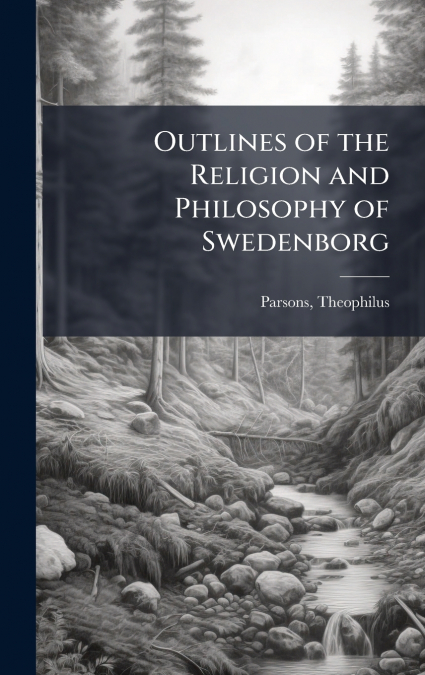 Outlines of the Religion and Philosophy of Swedenborg